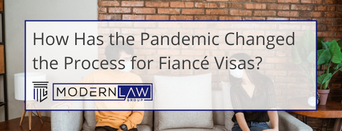 How Has the Pandemic Changed the Process for Fiancé Visas